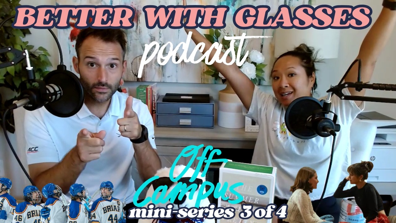 "Off Campus" Reaction Mini-Series - Episodes 5 & 6 (BETTER WITH GLASSES PODCAST)
