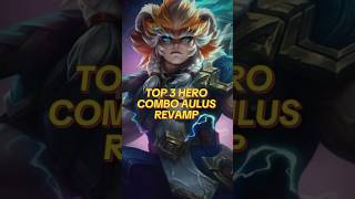TOP 3 HERO COMBO AULUS REVAMP #mobilelegends #aulusml #mlbb #shorts #shortvideo