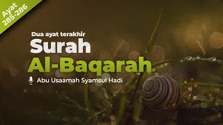 2 ayat terakhir Surah Al Baqarah | Ustadz Abu Usamah Syamsul Hadi