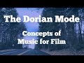 Film Scoring 101- Dorian Mode - Concepts of Music for Film