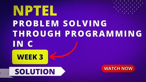 NPTEL Problem Solving Through Programming in C Assignment 3 Answers 2023 | Sikshapath Blog