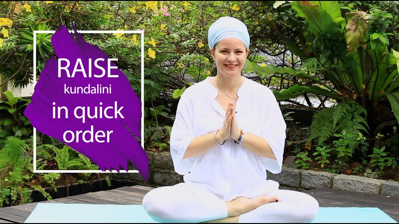 Raise kundalini in quick order 