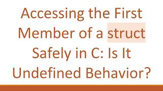 Accessing the First Member of a struct Safely in C: Is It Undefined Behavior