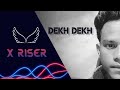 Dekh Dekh Rap Song | X Riser | New Rap Song 2022