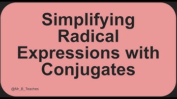 Simplifying Radical Expressions with Conjugates
