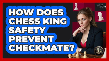 How Does Chess King Safety Prevent Checkmate? - The Chess Codex