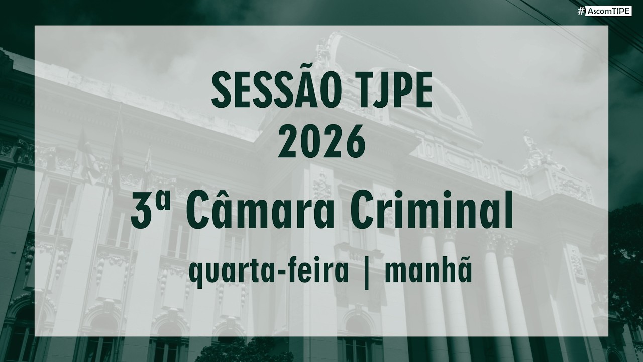 Sessão TJPE 2026- 3ª Câmara Criminal (25/02/2026) Manhã