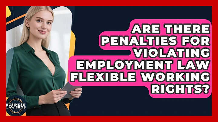 Are There Penalties for Violating Employment Law Flexible Working Rights? | Business Law Pros News