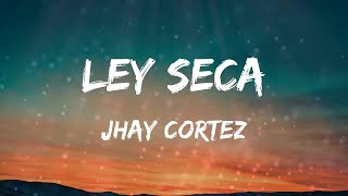 Jhay Cortez - Ley Seca (Letras)