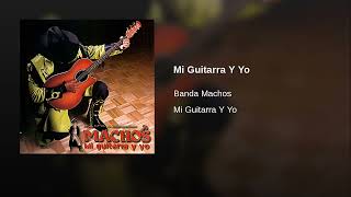 Banda Machos – Mi Guitarra Y Yo (AUDIO)