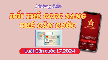 Hướng dẫn cấp đổi Căn cước công dân sang Thẻ Căn cước theo Luật Căn cước từ 1.7