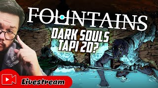 [🔴] FOUNTAINS - The Real Dark Souls 2D ?!