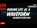 🔴LIVE - Human Life as a Waveform