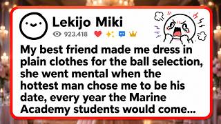 【FULL STORY】My best friend made me dress in plain clothes for the ball selection, she went mental...