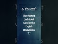 Oldest and shortest word in English.