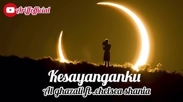 Al Ghazali ft.Chelsea Shania-Kesayanganku (official music video)
