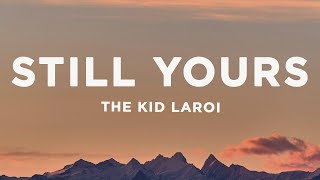 The Kid LAROI - Still Yours (Lyrics)