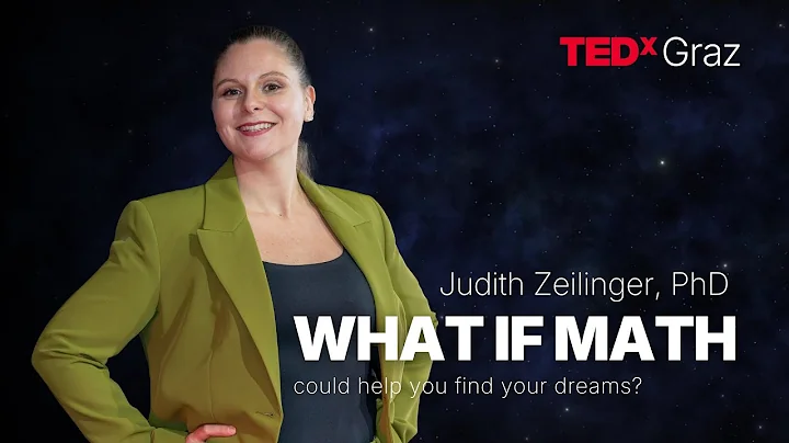 What if math could help you find your dreams? | Judith Zeilinger, PhD | TEDxGraz