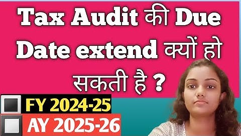 Will Tax Audit Due date be extended ? | FY 2024-25 | AY 2025 -26 | ITR filing