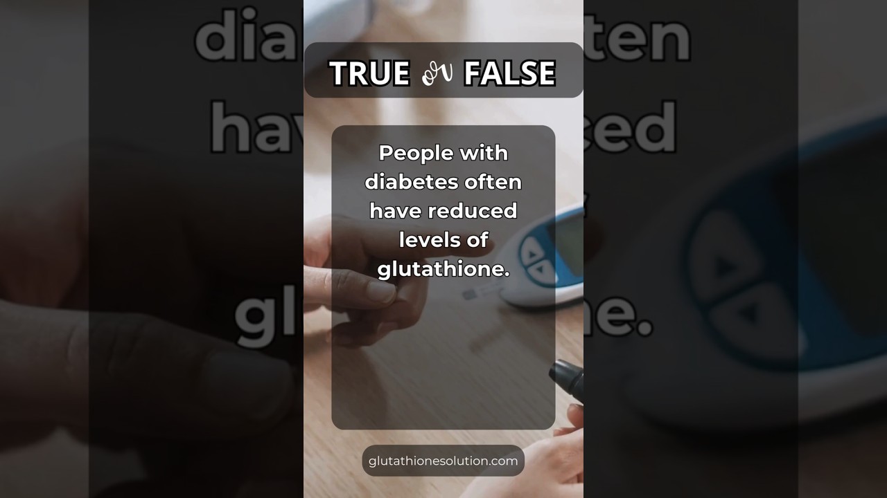 🩸 True or False? People with diabetes often have reduced levels of glutathione 🤔💡
