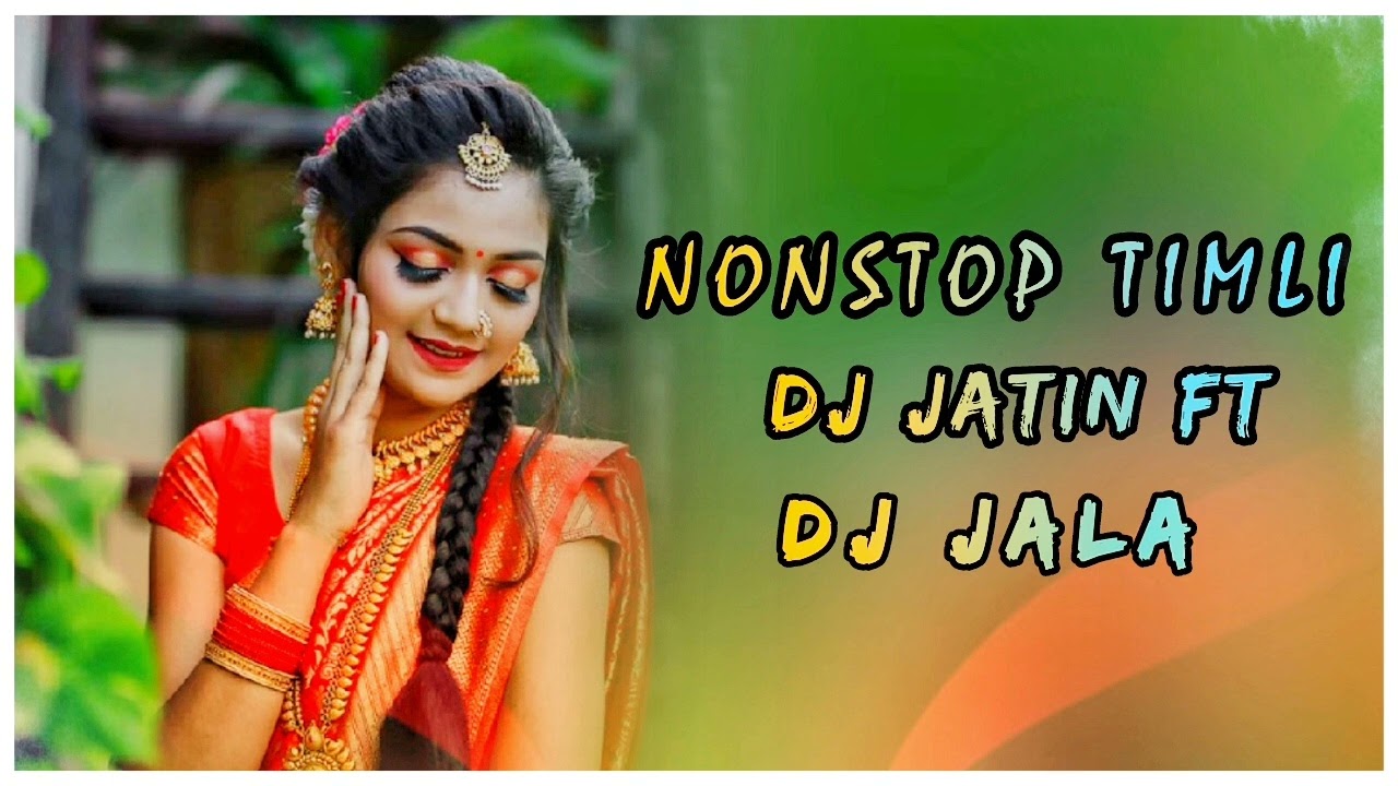 NONSTOP TIMLI DJ JATIN FT DJ JALA