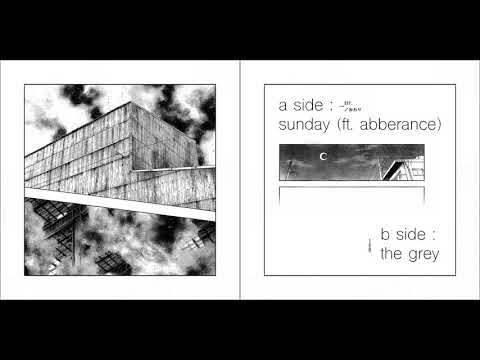 sunday (ft. abberance) / the grey