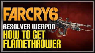 How to Get Flamethrower Far Cry 6 (Tostador)
