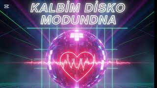 Kalbim Disko Modunda