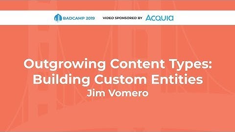 Outgrowing Content Types: Building Custom Entities