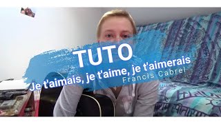 Video thumbnail of "Je t'aimais, je t'aime, je t'aimerai - F.Cabrel - Tuto"