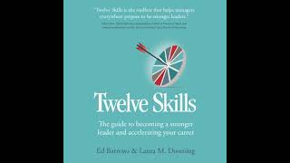 Twelve Skills: The guide to becoming a stronger leader and accelerating your career