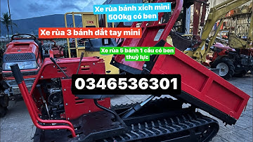 Xe rùa bánh xích mini 500kg có ben và xe rùa dắt tay 5 bánh 1 cầu có ben thuỷ lực (0346536301)