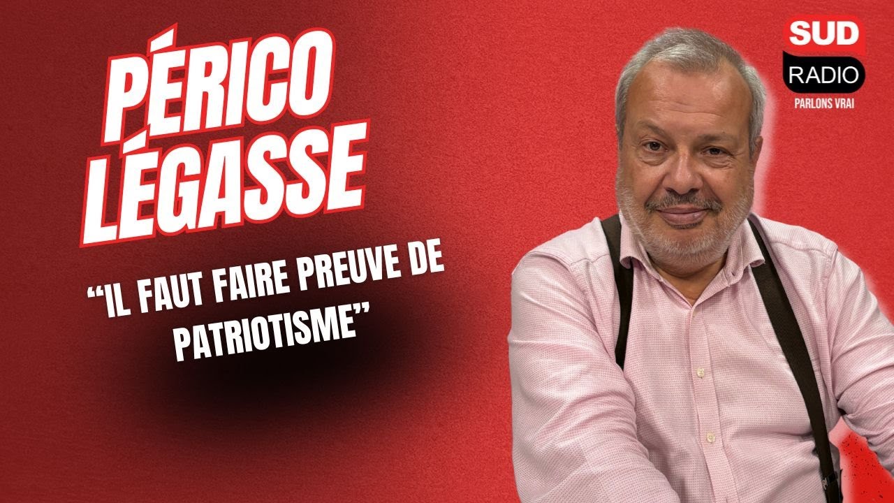 "Il faut faire preuve de patriotisme !" - Périco Légasse