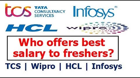 Which company offers the Highest Salary to freshers? | TCS, Infosys,  HCl or Wipro?