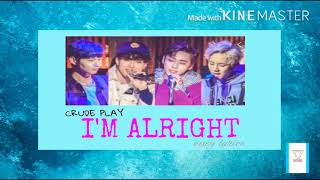CRUDE PLAY - I’M ALRIGHT ( easy lyrics)