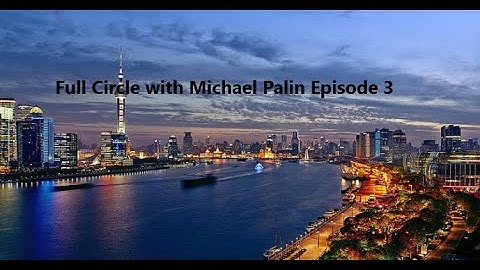 #traveldocumentary Full Circle with Michael Palin Episode 3