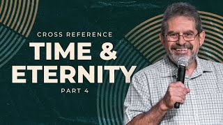 Time & Eternity (Cross Reference - Part 4) // 07.05.2023