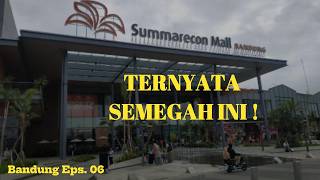 SUMMARECON MALL BANDUNG || IT WAS SURPRISINGLY GRAND!