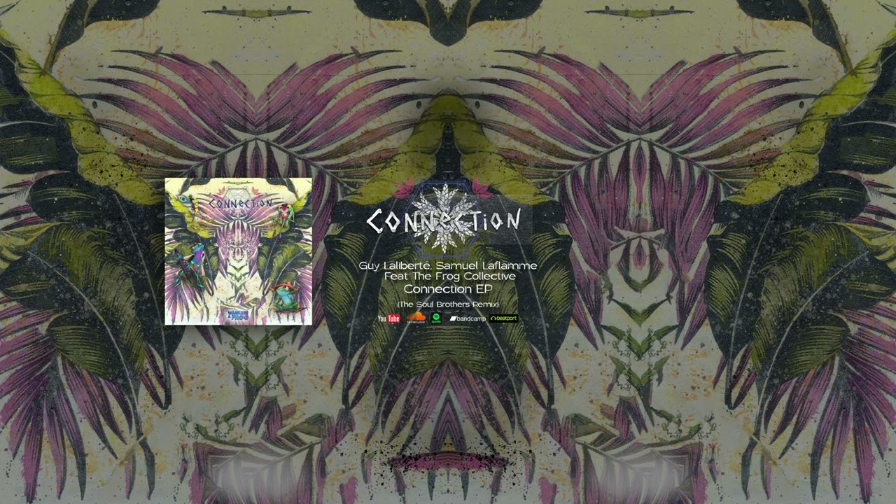 Guy Laliberté, Samuel Laflamme - Connection Feat. The Frog Collective (The Soul Brothers Remix)