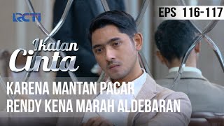 IKATAN CINTA - Karena Mantan Pacar, Rendy Kena Marah Aldebaran