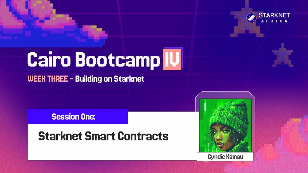 Cairo Bootcamp IV – Starknet Smart Contracts & Storage Fundamentals