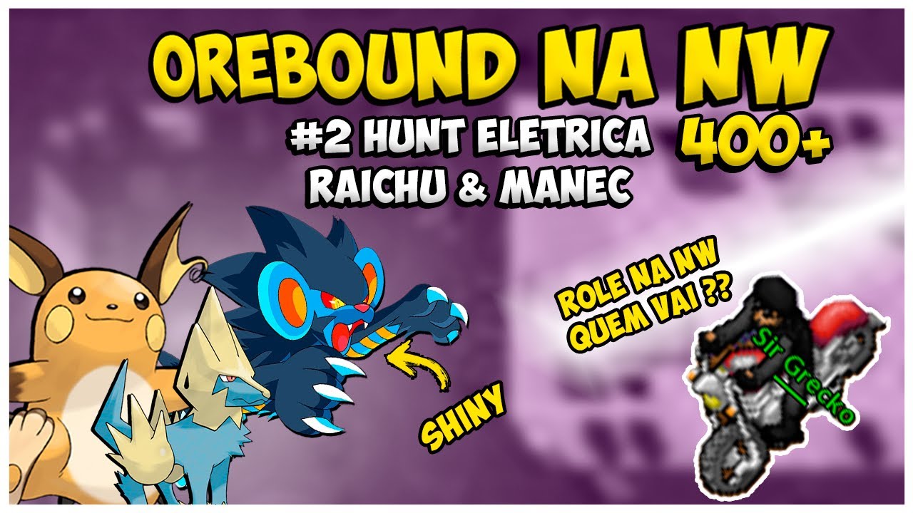 PXG Orebound - Hunt  eletrica na NW ( Raichu e Manec ) Rotaçao Ground. EP2