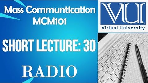 Introduction To Mass Communication -MCM101-short lecture No.30-BS Psychology -virtual university