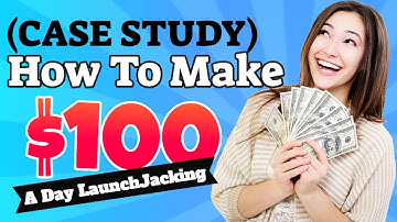 How to Make $100 A Day LaunchJacking (CASE STUDY)