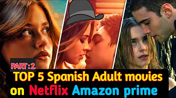 TOP 5  Spanish ADULT  MOVIES  ON NETFLIX | AS PER IMDB |  WATCH ALONE | SCREEN RAISER | PART 2