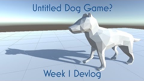 Untitled Dog Game | Week 1 Devlog