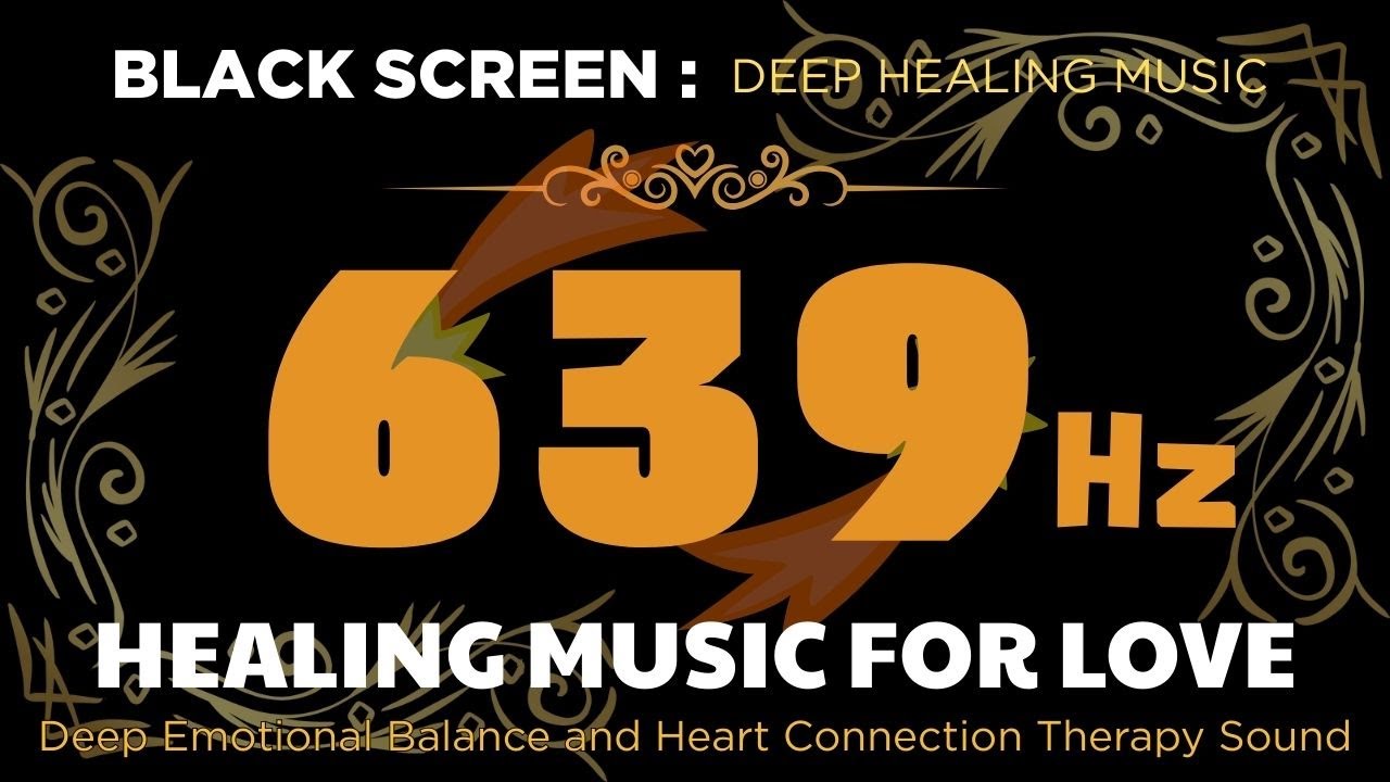 639Hz HEALING MUSIC FOR LOVE & HARMONY | Deep Emotional Balance and Heart Connection Therapy Sound