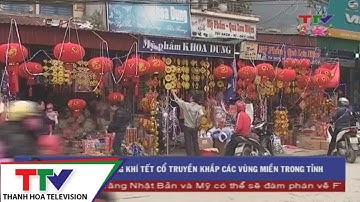 Rộn ràng không khí Tết cổ truyền khắp các vùng miền trong tỉnh