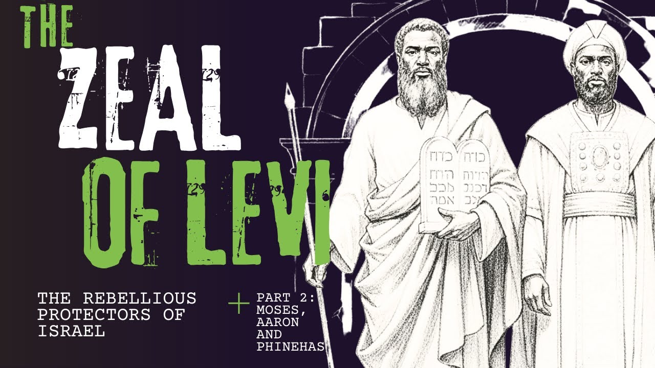 The Zeal of Levi Part 2: Moses, Aaron and Phinehas
