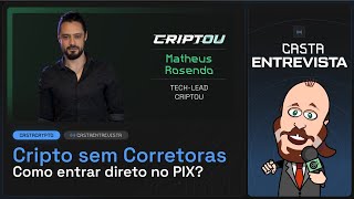 CASTA ENTREVISTA #19 - CRIPTO SEM CORRETORAS: COMO ENTRAR DIRETO NO PIX (feat. Matheus | Criptou)